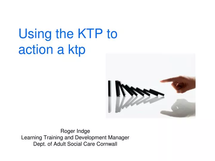 using the ktp to action a ktp