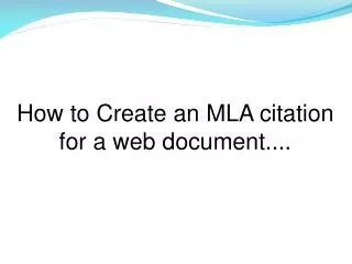 How to Create an MLA citation for a web document....