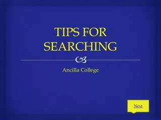 TIPS FOR SEARCHING