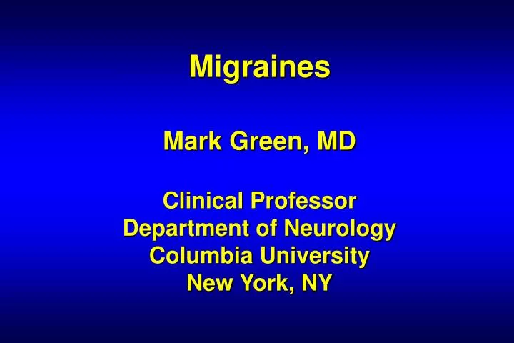 migraines mark green md clinical professor department of neurology columbia university new york ny