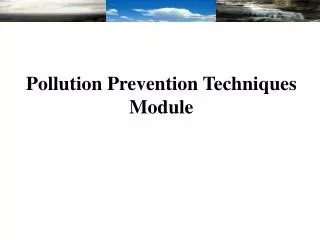 Pollution Prevention Techniques Module