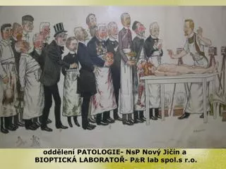 oddělení PATOLOGIE- NsP Nový Jičín a BIOPTICKÁ LABORATOŘ- PR lab spol.s r.o.
