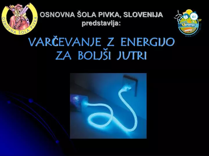 osnovna ola pivka slovenija predstavlja var evanje z energijo za bolj i jutri