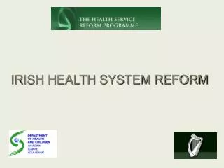 IRISH HEALTH SYSTEM REFORM