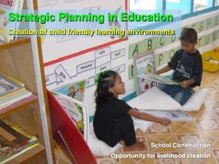 Strategic Planning in Education Creation of child friendly learning environments
