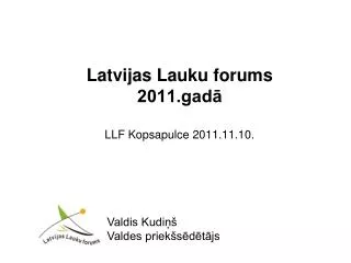 Latvijas Lauku forums 2011.gadā LLF Kopsapulce 2011.11.10.