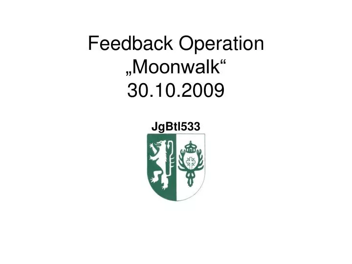 feedback operation moonwalk 30 10 2009