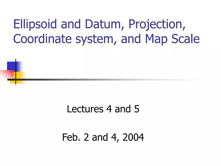 ellipsoid and datum projection coordinate system and map scale