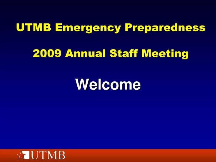 utmb emergency preparedness 2009 annual staff meeting