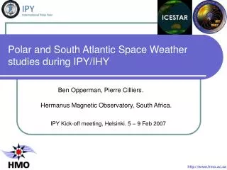 Polar and South Atlantic Space Weather studies during IPY/IHY