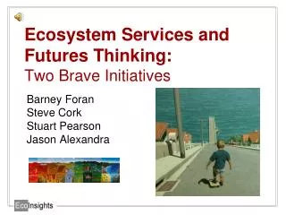 Ecosystem Services and Futures Thinking: Two Brave Initiatives