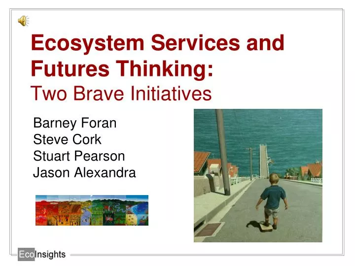 ecosystem services and futures thinking two brave initiatives