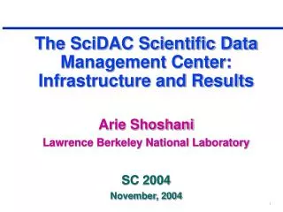 The SciDAC Scientific Data Management Center: Infrastructure and Results Arie Shoshani