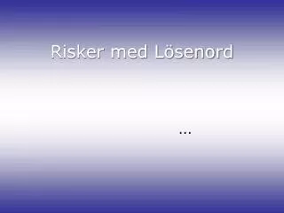 risker med l senord