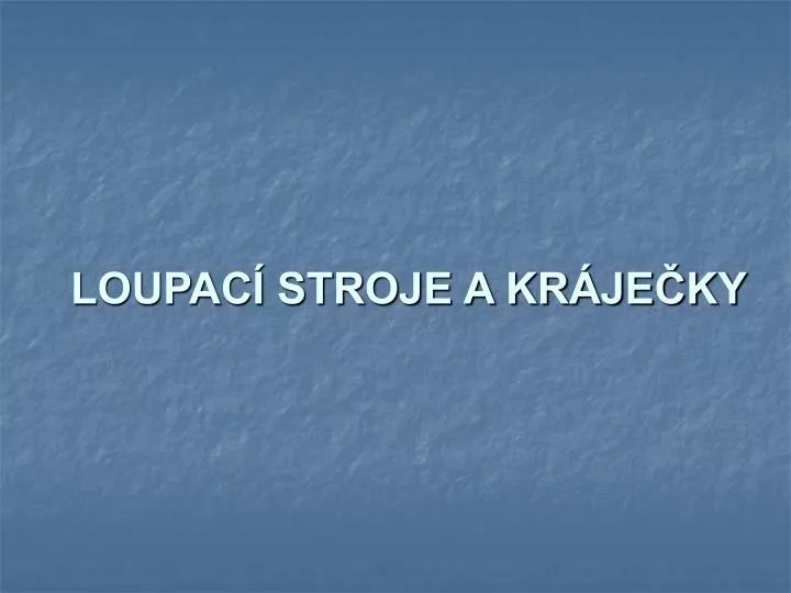 loupac stroje a kr je ky