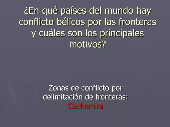 en qu pa ses del mundo hay conflicto b licos por las fronteras y cu les son los principales motivos