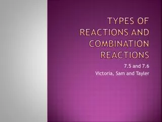 Types of Reactions and Combination Reactions
