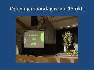opening maandagavond 13 okt