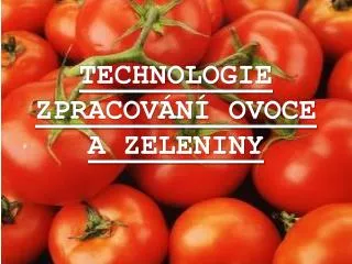 technologie zpracov n ovoce a zeleniny