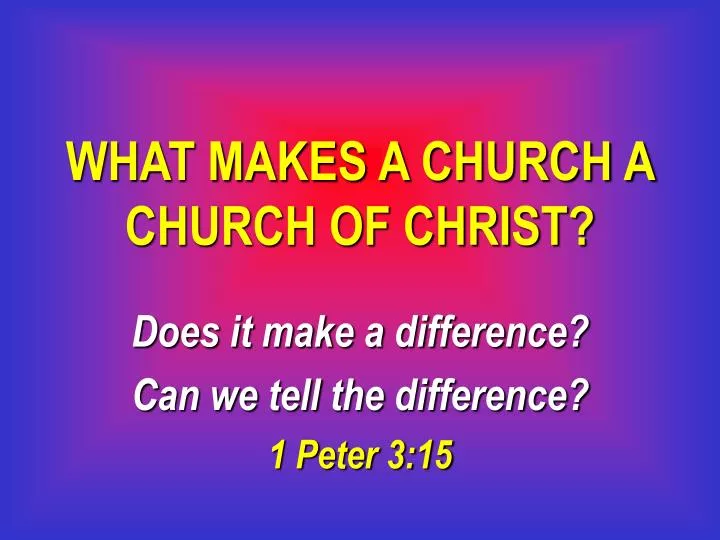 what makes a church a church of christ