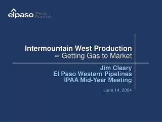 Intermountain West Production -- Getting Gas to Market