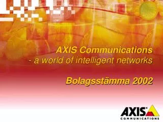 axis communications a world of intelligent networks bolagsst mma 2002