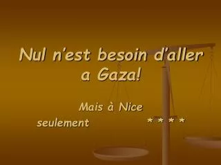 nul n est besoin d aller a gaza