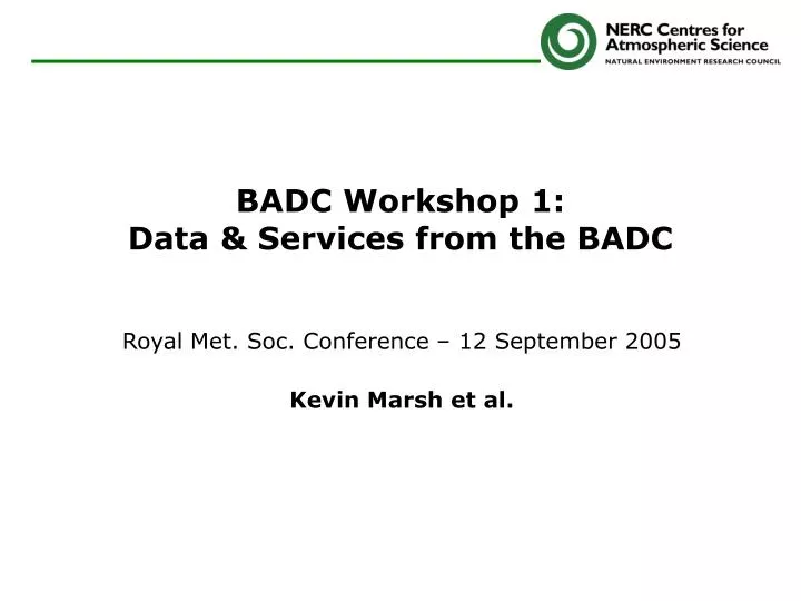 badc workshop 1 data services from the badc