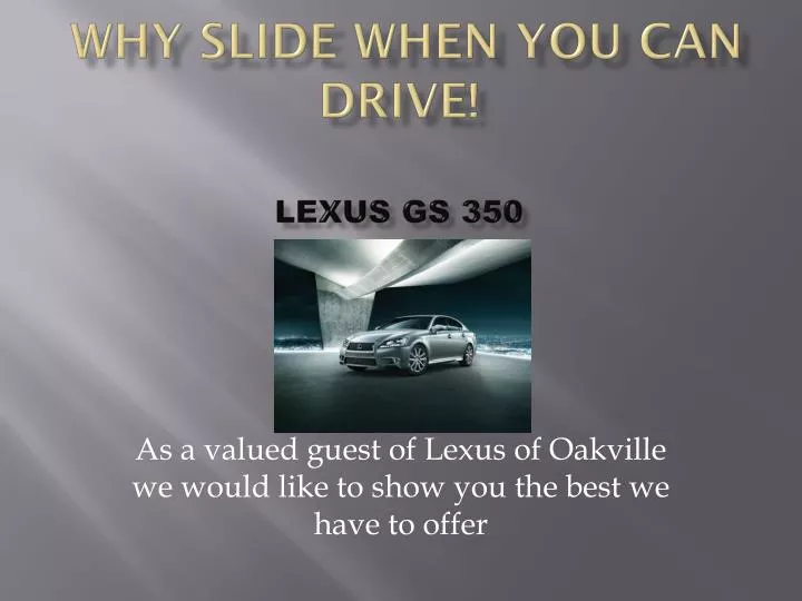why slide when you can drive lexus gs 350