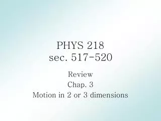 PHYS 218 sec. 517-520