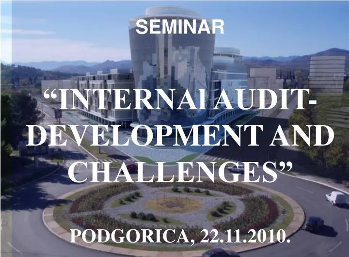 seminar internal audit development and challenges podgorica 22 11 2010