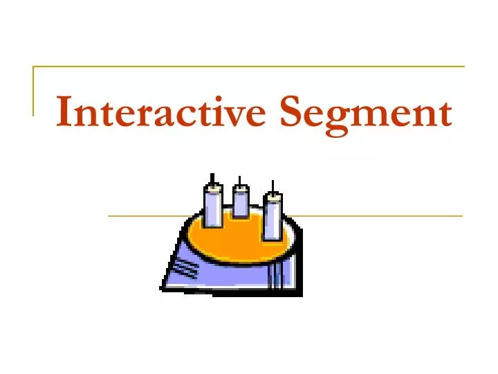 interactive segment