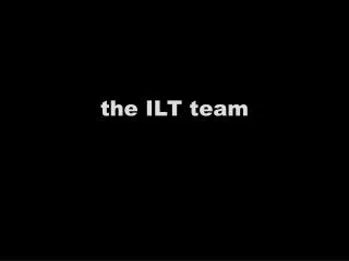 the ILT team
