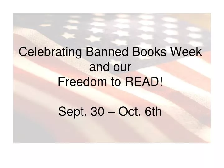 celebrating banned books week and our freedom to read sept 30 oct 6th
