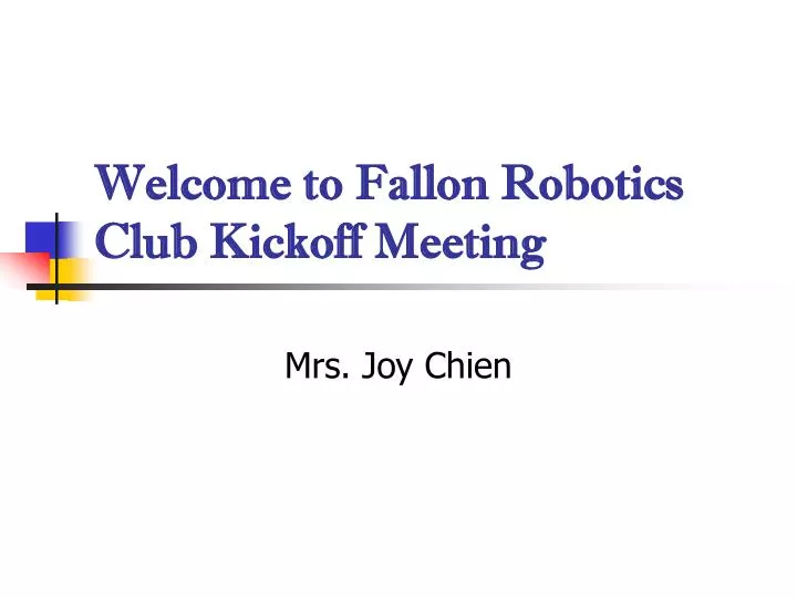 welcome to fallon robotics club kickoff meeting