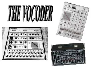 THE VOCODER