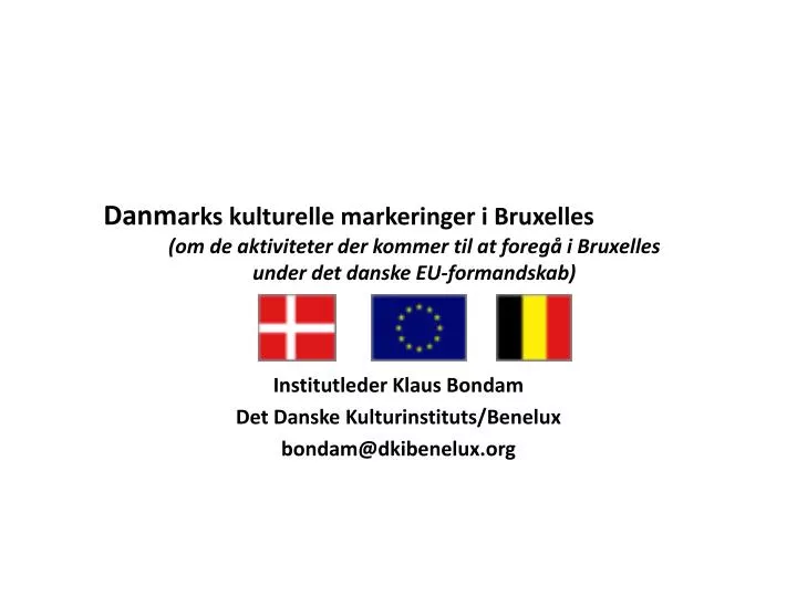 institutleder klaus bondam det danske kulturinstituts benelux bondam@dkibenelux org