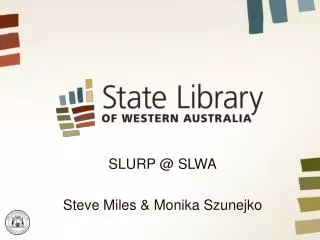 SLURP @ SLWA Steve Miles &amp; Monika Szunejko