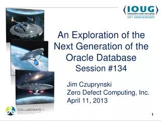 An Exploration of the Next Generation of the Oracle Database Session #134
