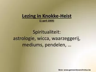 lezing in knokke heist 1 april 2009 spiritualiteit astrologie wicca waarzeggerij mediums pendelen