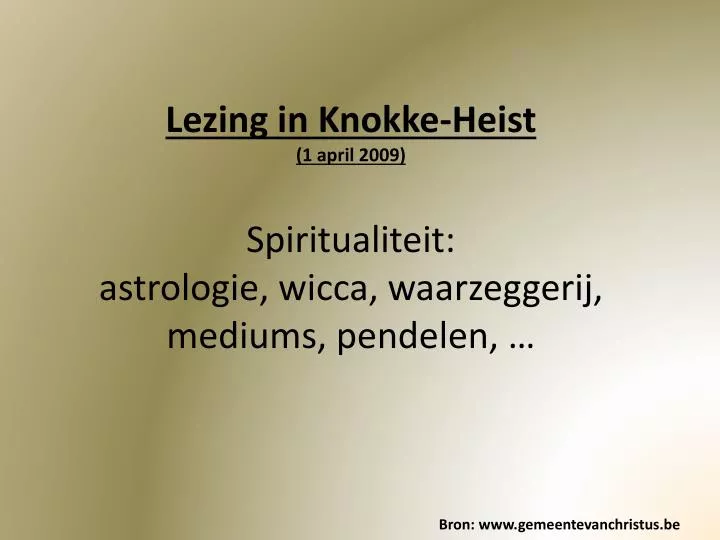 lezing in knokke heist 1 april 2009 spiritualiteit astrologie wicca waarzeggerij mediums pendelen