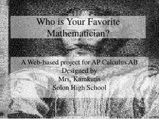 A Web-based project for AP Calculus AB Designed by Mrs. Kamkutis Solon High School