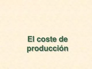 el coste de producci n