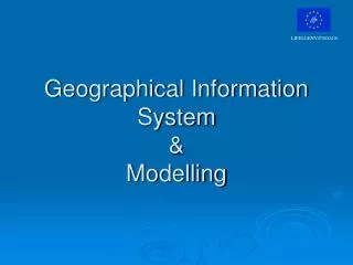 Geographical Information System &amp; Modelling