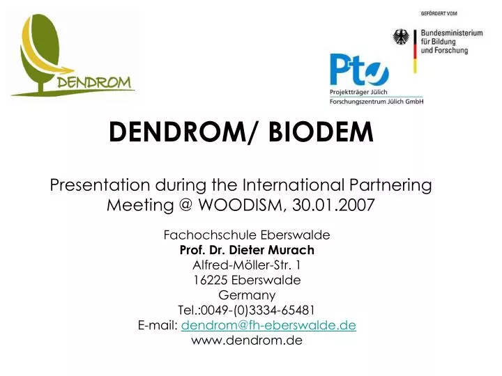 dendrom biodem presentation during the international partnering meeting @ woodism 30 01 2007