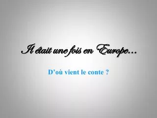 il tait une fois en europe