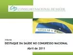 DESTAQUE DA SAÚDE NO CONGRESSO NACIONAL Abril de 2011 - slide 1