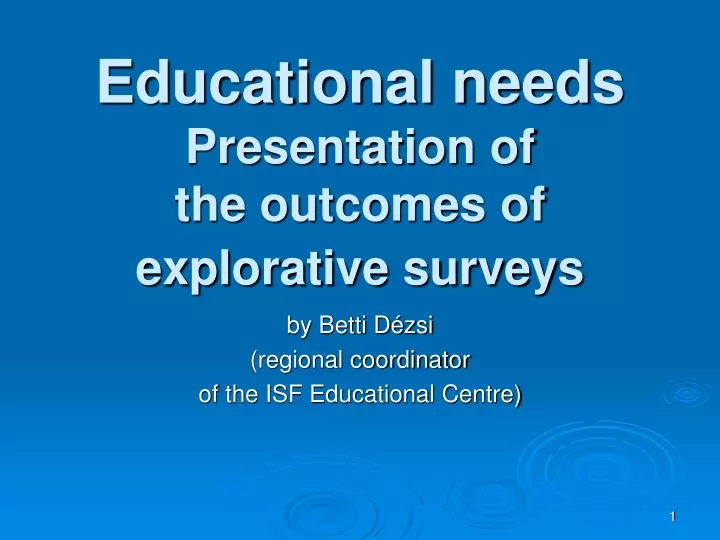 educational needs presentation of the outcomes of explorative surveys