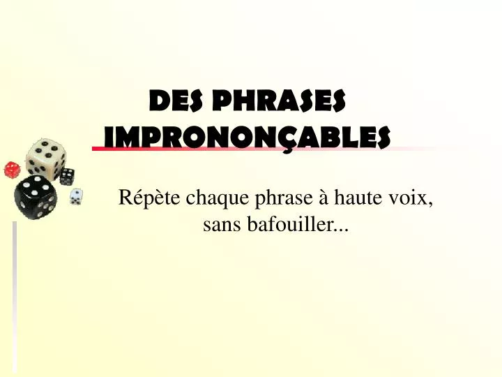 des phrases impronon ables