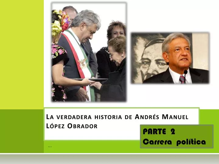 la verdadera historia de andr s manuel l pez obrador